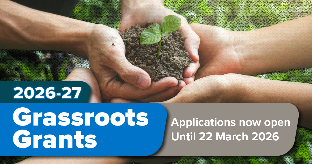 2026-17 Grassroots Grants - Applications open now until 22 March 2026